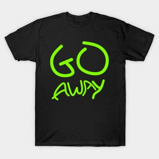 Go away T-Shirt